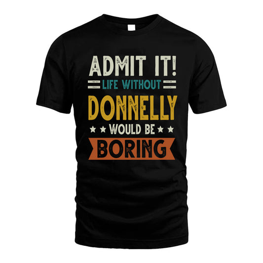 DONNELLY HH88-K2–Personalized Funny Quote Apparel “Life Without NAME Would Be Boring”