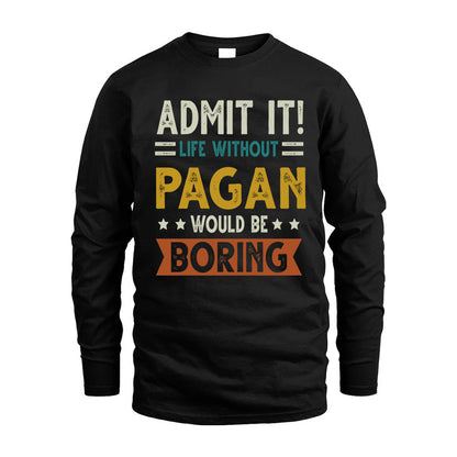 PAGAN HH88-K2–Personalized Funny Quote Apparel “Life Without NAME Would Be Boring”