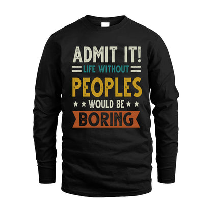 PEOPLES HH88-K2–Personalized Funny Quote Apparel “Life Without NAME Would Be Boring”