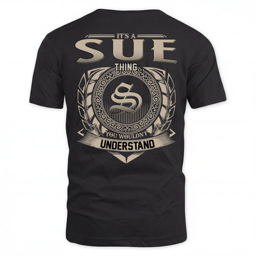 SUE HH88-K2–Personalized Name Quote Apparel “It’s an NAME Thing You Wouldn’t Understand”