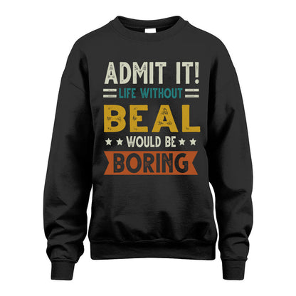 BEAL HH88-K2–Personalized Funny Quote Apparel “Life Without NAME Would Be Boring”