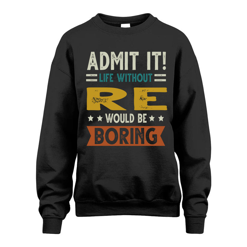 RE HH88-K2–Personalized Funny Quote Apparel “Life Without NAME Would Be Boring”