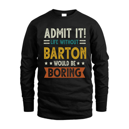BARTON HH88-K2–Personalized Funny Quote Apparel “Life Without NAME Would Be Boring”