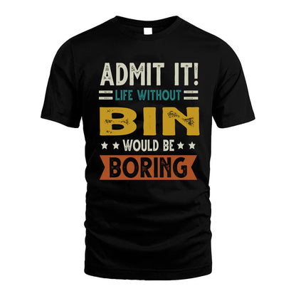 BIN HH88-K2–Personalized Funny Quote Apparel “Life Without NAME Would Be Boring”