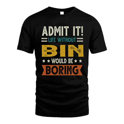 BIN HH88-K2–Personalized Funny Quote Apparel “Life Without NAME Would Be Boring”