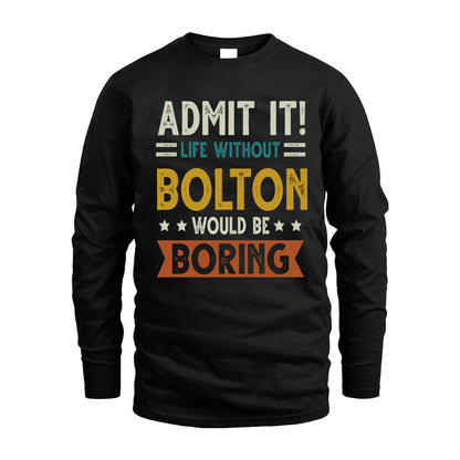 BOLTON HH88-K2–Personalized Funny Quote Apparel “Life Without NAME Would Be Boring”