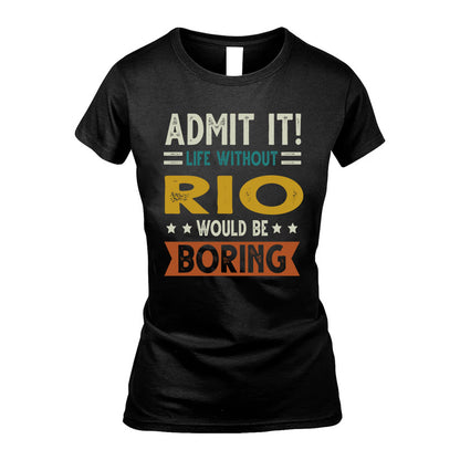 RIO HH88-K2–Personalized Funny Quote Apparel “Life Without NAME Would Be Boring”