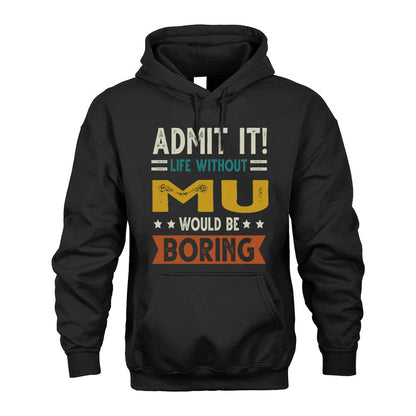 MU HH88-K2–Personalized Funny Quote Apparel “Life Without NAME Would Be Boring”