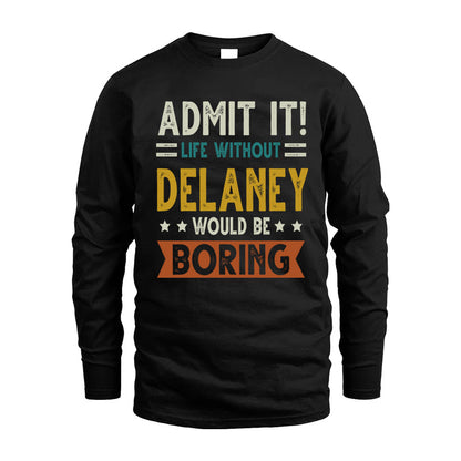 DELANEY HH88-K2–Personalized Funny Quote Apparel “Life Without NAME Would Be Boring”
