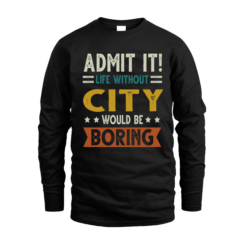 CITY HH88-K2–Personalized Funny Quote Apparel “Life Without NAME Would Be Boring”