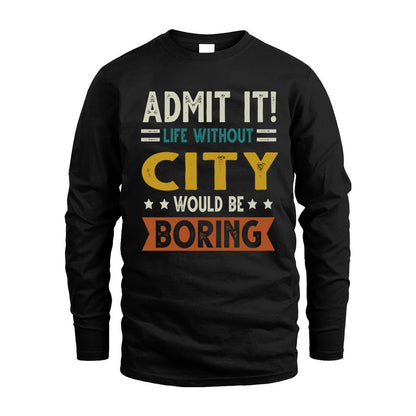 CITY HH88-K2–Personalized Funny Quote Apparel “Life Without NAME Would Be Boring”
