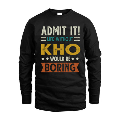 KHO HH88-K2–Personalized Funny Quote Apparel “Life Without NAME Would Be Boring”