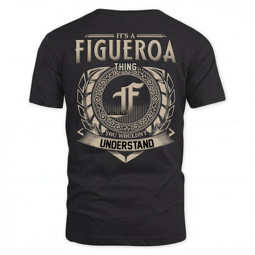 FIGUEROA HH88-K2–Personalized Name Quote Apparel “It’s an NAME Thing You Wouldn’t Understand”