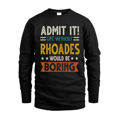 RHOADES HH88-K2–Personalized Funny Quote Apparel “Life Without NAME Would Be Boring”