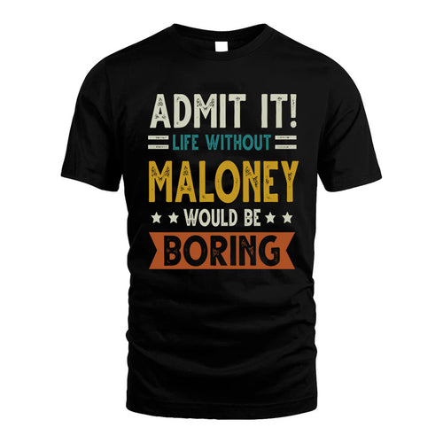 MALONEY HH88-K2–Personalized Funny Quote Apparel “Life Without NAME Would Be Boring”