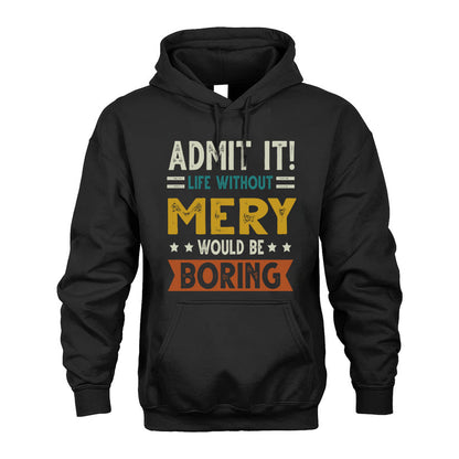 MERY HH88-K2–Personalized Funny Quote Apparel “Life Without NAME Would Be Boring”