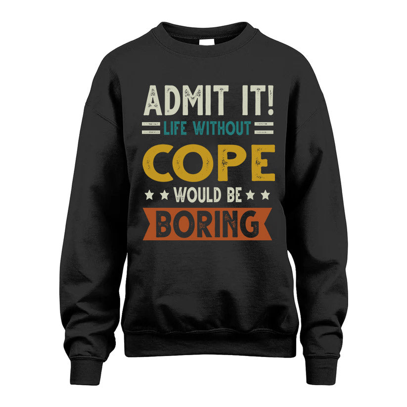 COPE HH88-K2–Personalized Funny Quote Apparel “Life Without NAME Would Be Boring”