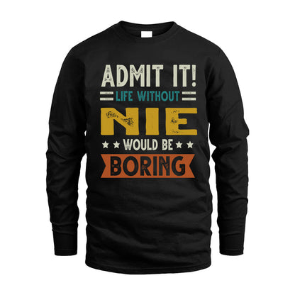 NIE HH88-K2–Personalized Funny Quote Apparel “Life Without NAME Would Be Boring”