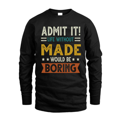 MADE HH88-K2–Personalized Funny Quote Apparel “Life Without NAME Would Be Boring”