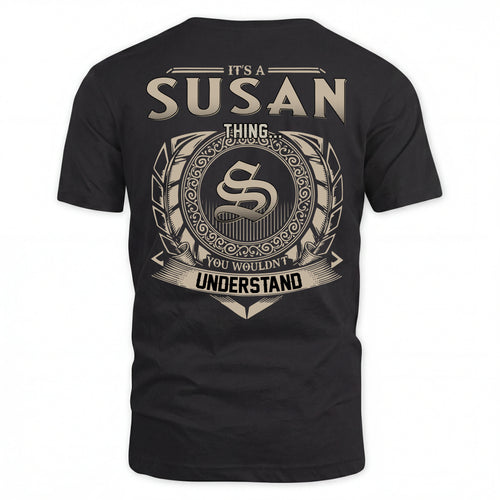 SUSAN HH88-K2–Personalized Name Quote Apparel “It’s an NAME Thing You Wouldn’t Understand”