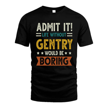 GENTRY HH88-K2–Personalized Funny Quote Apparel “Life Without NAME Would Be Boring”