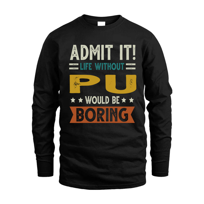 PU HH88-K2–Personalized Funny Quote Apparel “Life Without NAME Would Be Boring”