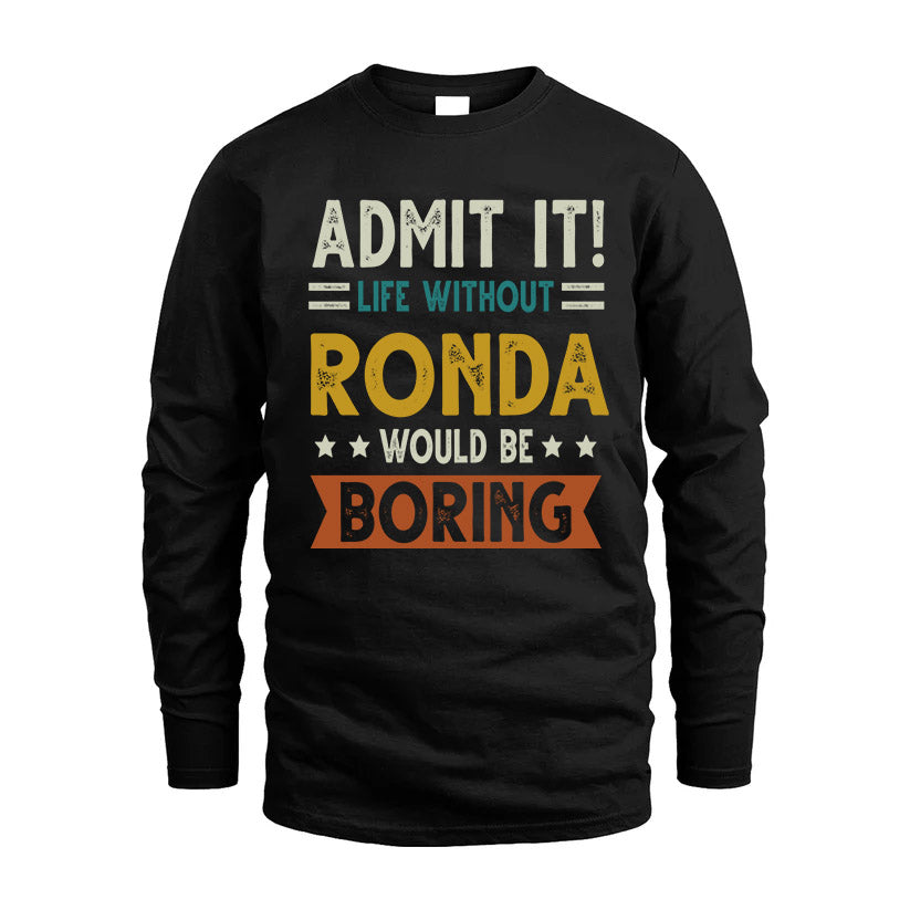 RONDA HH88-K2–Personalized Funny Quote Apparel “Life Without NAME Would Be Boring”