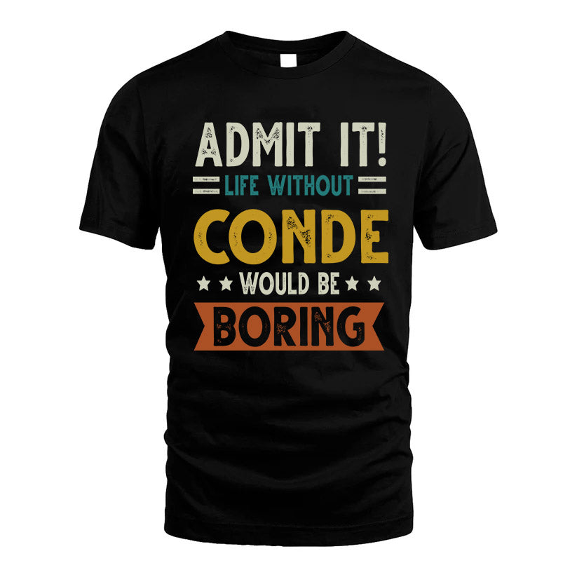 CONDE HH88-K2–Personalized Funny Quote Apparel “Life Without NAME Would Be Boring”