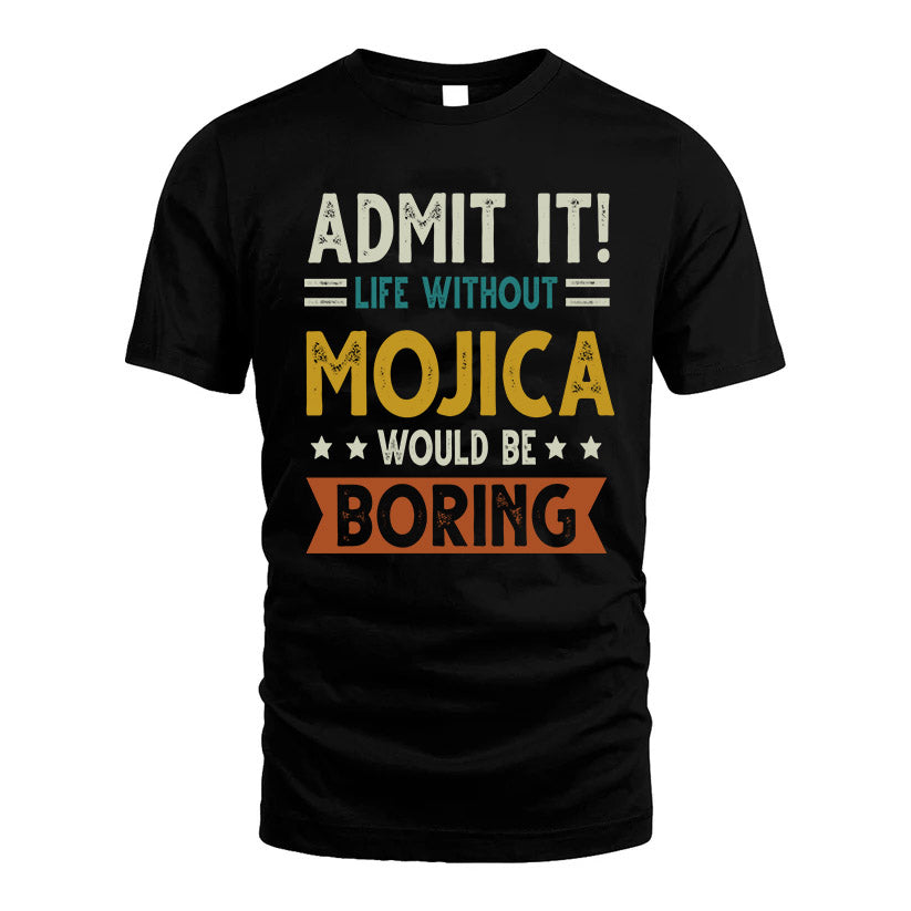 MOJICA HH88-K2–Personalized Funny Quote Apparel “Life Without NAME Would Be Boring”