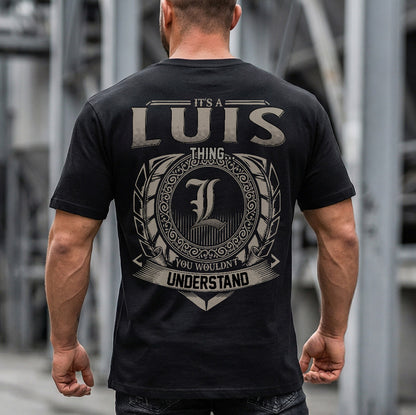 LUIS HH88-K2–Personalized Name Quote Apparel “It’s an NAME Thing You Wouldn’t Understand”