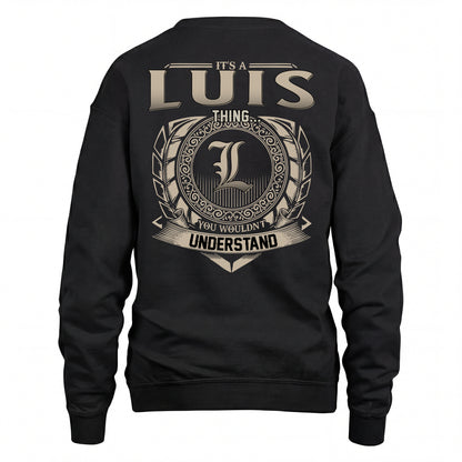 LUIS HH88-K2–Personalized Name Quote Apparel “It’s an NAME Thing You Wouldn’t Understand”