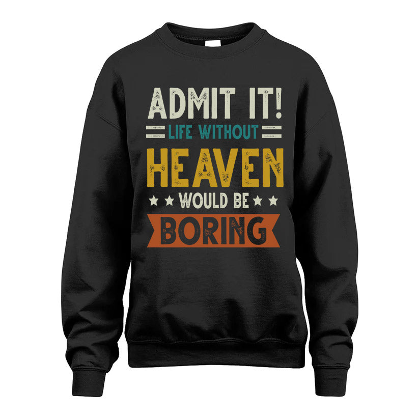 HEAVEN HH88-K2–Personalized Funny Quote Apparel “Life Without NAME Would Be Boring”