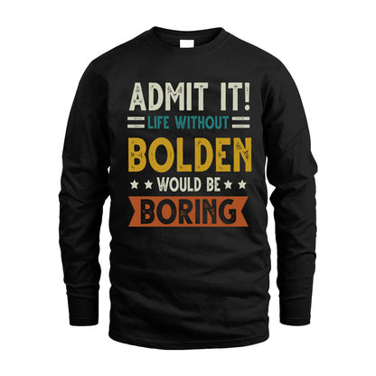 BOLDEN HH88-K2–Personalized Funny Quote Apparel “Life Without NAME Would Be Boring”