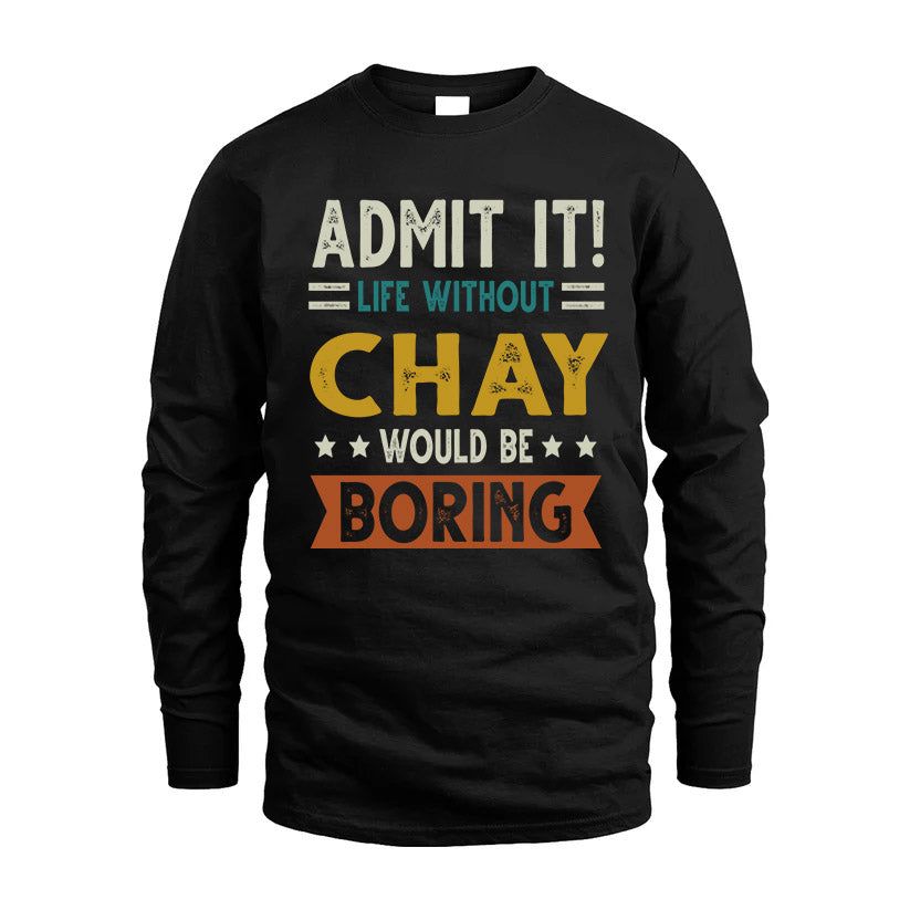 CHAY HH88-K2–Personalized Funny Quote Apparel “Life Without NAME Would Be Boring”