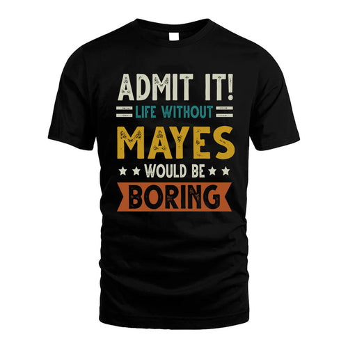 MAYES HH88-K2–Personalized Funny Quote Apparel “Life Without NAME Would Be Boring”