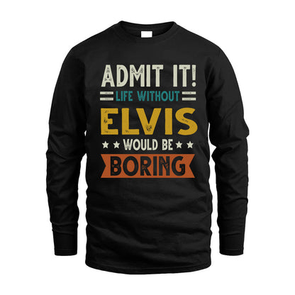 ELVIS HH88-K2–Personalized Funny Quote Apparel “Life Without NAME Would Be Boring”