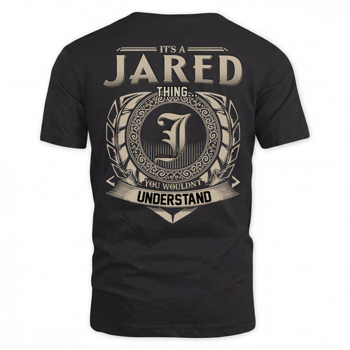 JARED HH88-K2–Personalized Name Quote Apparel “It’s an NAME Thing You Wouldn’t Understand”