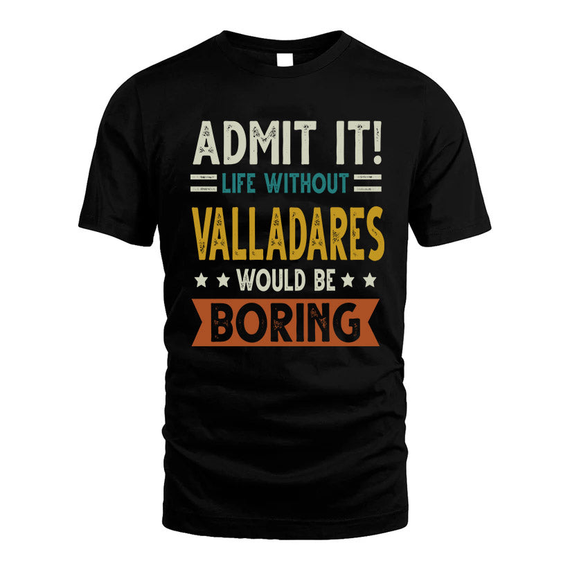VALLADARES HH88-K2–Personalized Funny Quote Apparel “Life Without NAME Would Be Boring”