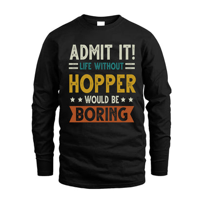 HOPPER HH88-K2–Personalized Funny Quote Apparel “Life Without NAME Would Be Boring”
