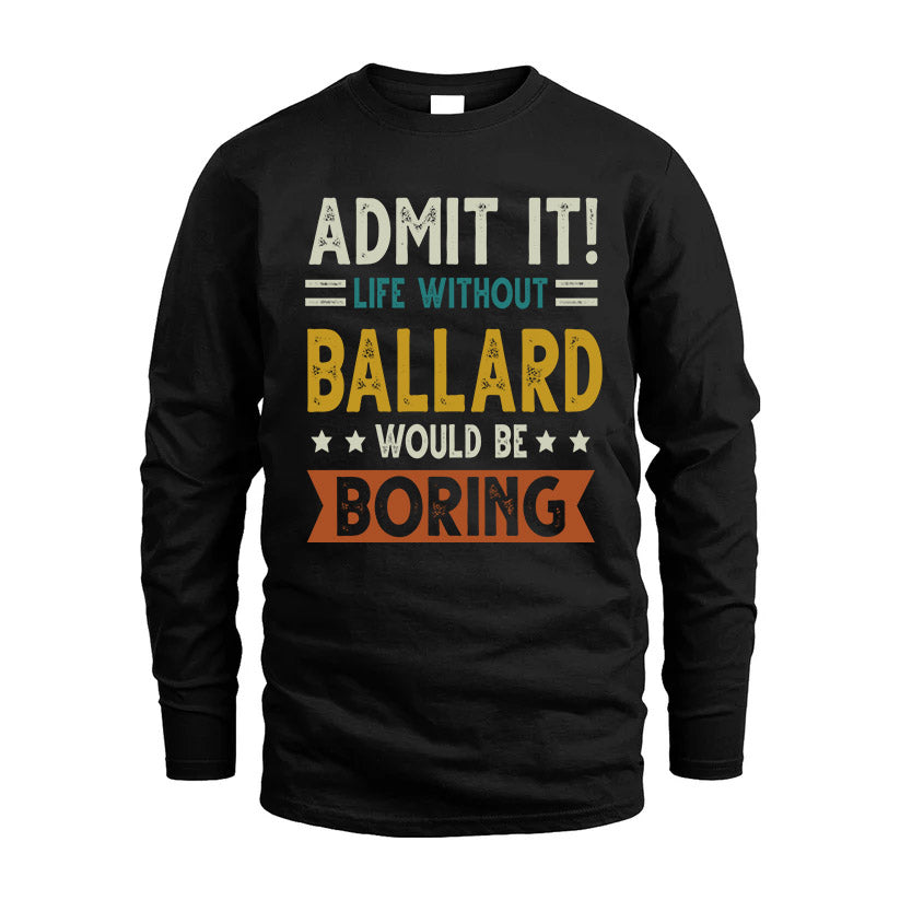BALLARD HH88-K2–Personalized Funny Quote Apparel “Life Without NAME Would Be Boring”