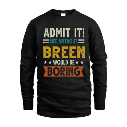 BREEN HH88-K2–Personalized Funny Quote Apparel “Life Without NAME Would Be Boring”