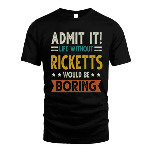 RICKETTS HH88-K2–Personalized Funny Quote Apparel “Life Without NAME Would Be Boring”