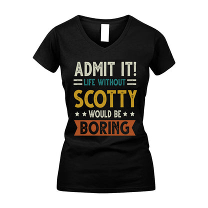 SCOTTY HH88-K2–Personalized Funny Quote Apparel “Life Without NAME Would Be Boring”