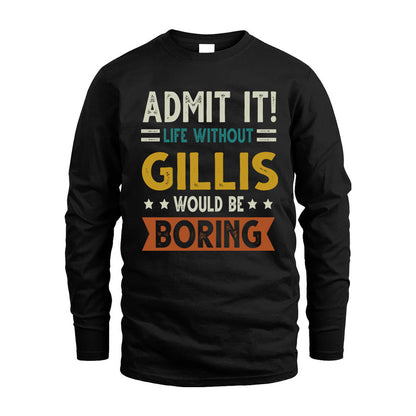 GILLIS HH88-K2–Personalized Funny Quote Apparel “Life Without NAME Would Be Boring”