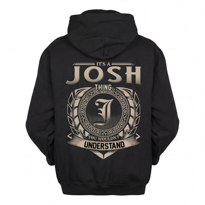 JOSH HH88-K2–Personalized Name Quote Apparel “It’s an NAME Thing You Wouldn’t Understand”