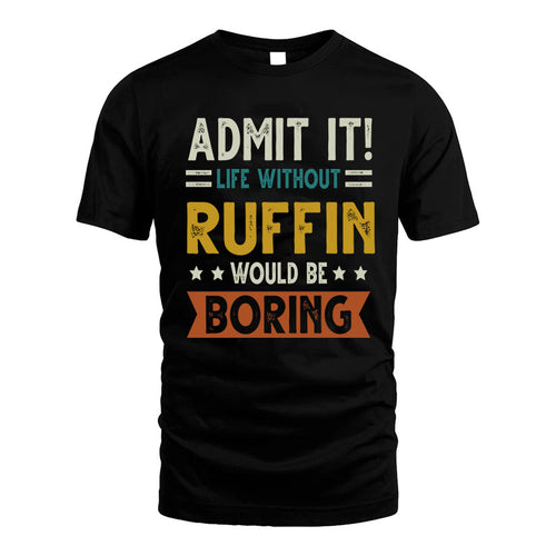 RUFFIN HH88-K2–Personalized Funny Quote Apparel “Life Without NAME Would Be Boring”