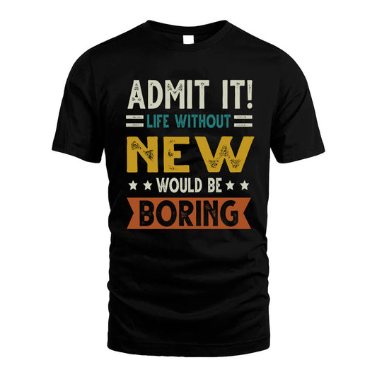 NEW HH88-K2–Personalized Funny Quote Apparel “Life Without NAME Would Be Boring”