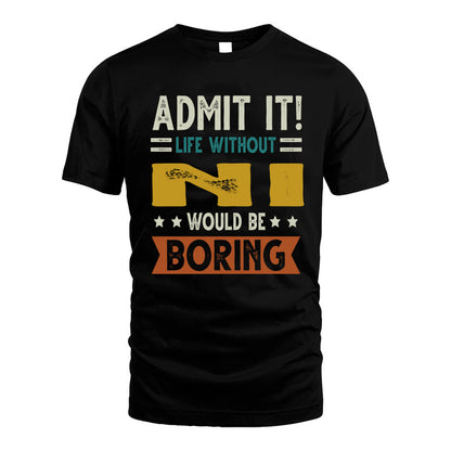 NI HH88-K2–Personalized Funny Quote Apparel “Life Without NAME Would Be Boring”