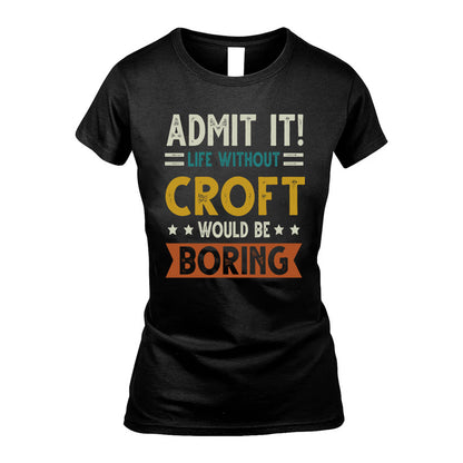 CROFT HH88-K2–Personalized Funny Quote Apparel “Life Without NAME Would Be Boring”