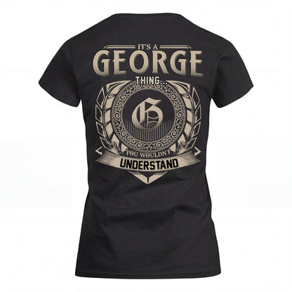 GEORGE HH88-K2–Personalized Name Quote Apparel “It’s an NAME Thing You Wouldn’t Understand”
